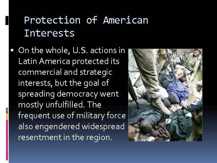 Protection of American Interests On the whole, U. S. actions in Latin America protected