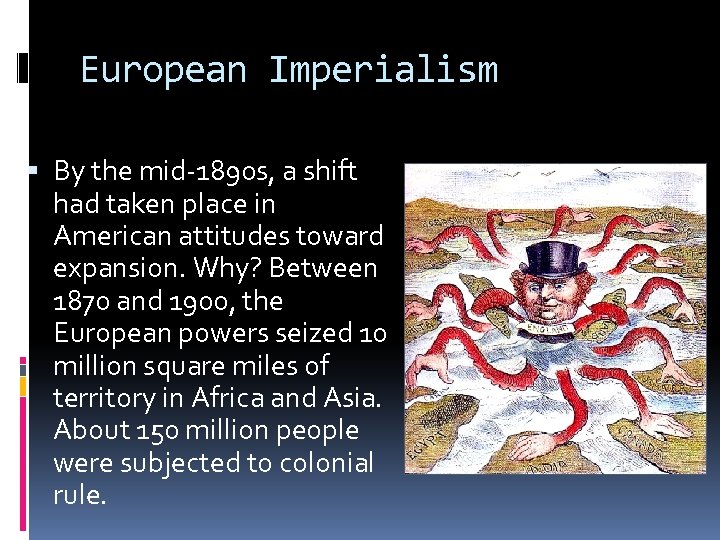 European Imperialism By the mid-1890 s, a shift had taken place in American attitudes