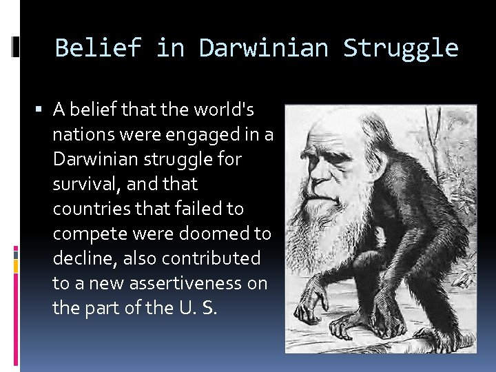 Belief in Darwinian Struggle A belief that the world's nations were engaged in a