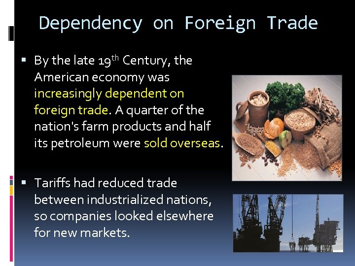 Dependency on Foreign Trade By the late 19 th Century, the American economy was