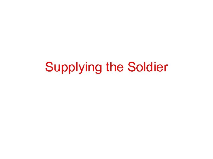 Supplying the Soldier 