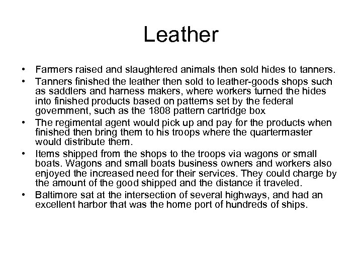 Leather • Farmers raised and slaughtered animals then sold hides to tanners. • Tanners