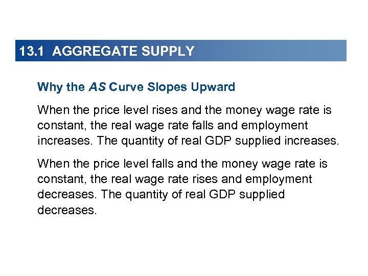 13. 1 AGGREGATE SUPPLY Why the AS Curve Slopes Upward When the price level