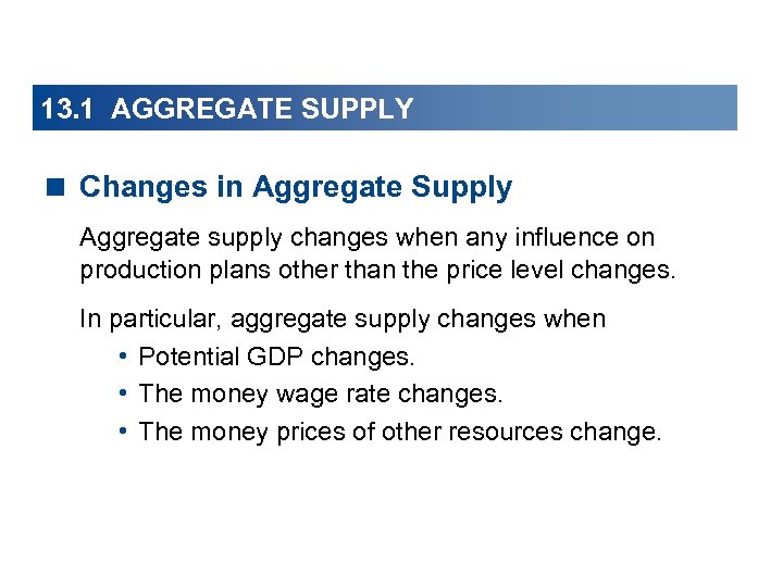 13. 1 AGGREGATE SUPPLY < Changes in Aggregate Supply Aggregate supply changes when any