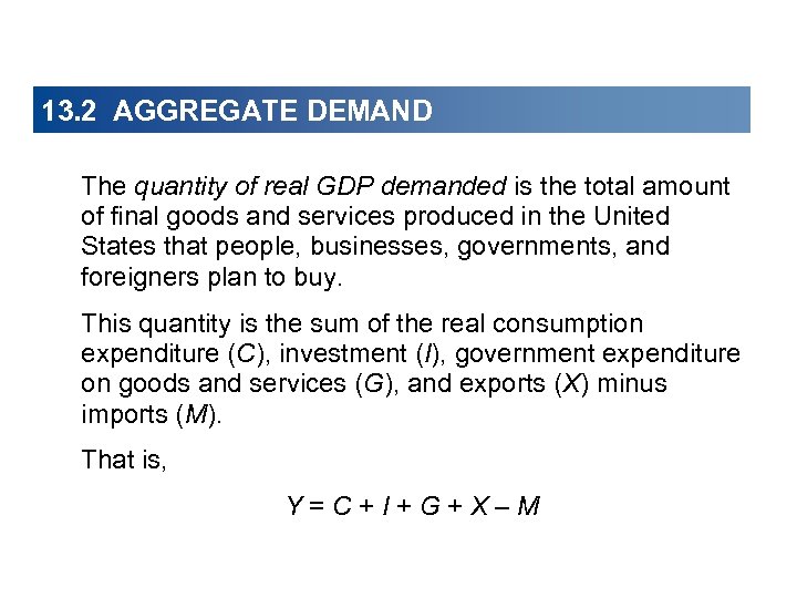 13. 2 AGGREGATE DEMAND The quantity of real GDP demanded is the total amount