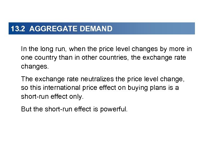 13. 2 AGGREGATE DEMAND In the long run, when the price level changes by