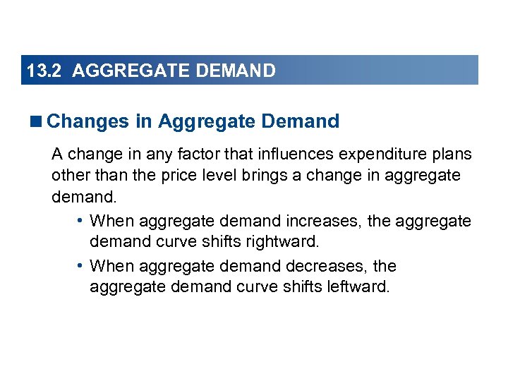 13. 2 AGGREGATE DEMAND <Changes in Aggregate Demand A change in any factor that