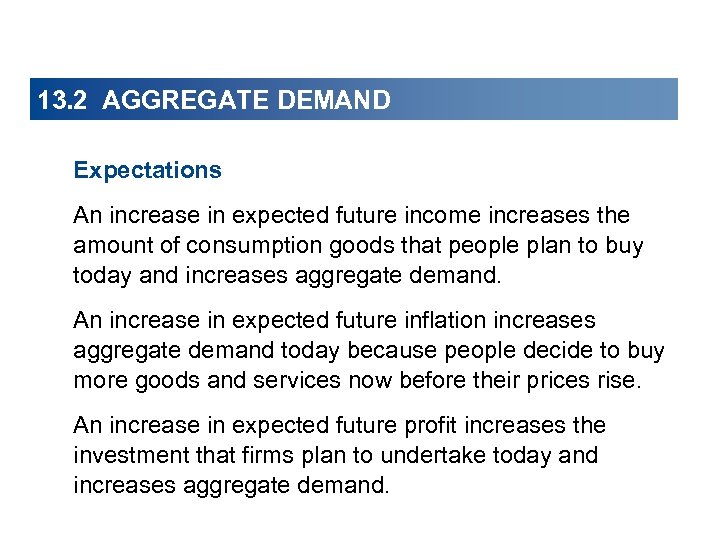13. 2 AGGREGATE DEMAND Expectations An increase in expected future income increases the amount