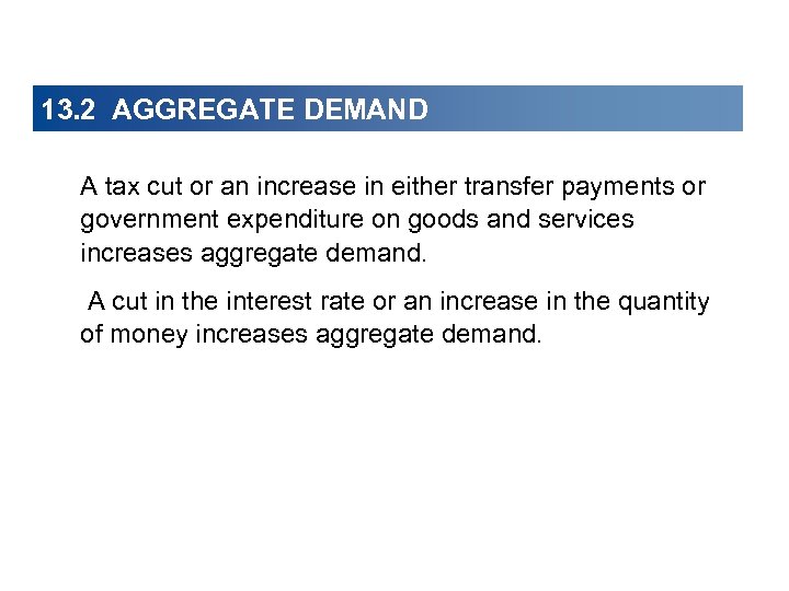 13. 2 AGGREGATE DEMAND A tax cut or an increase in either transfer payments