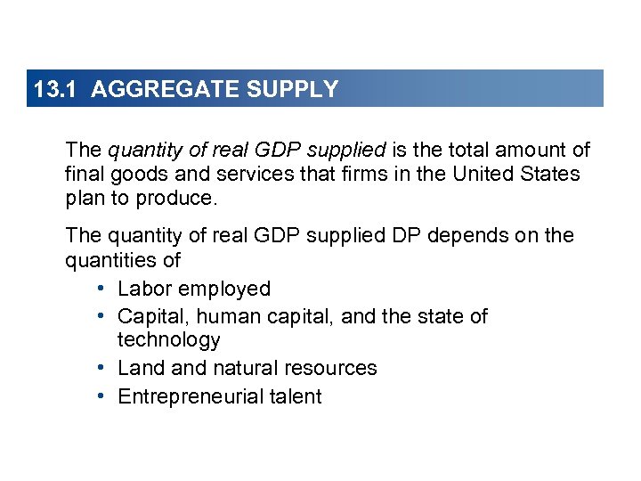 13. 1 AGGREGATE SUPPLY The quantity of real GDP supplied is the total amount