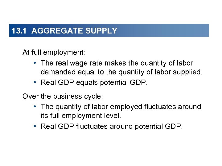 13. 1 AGGREGATE SUPPLY At full employment: • The real wage rate makes the