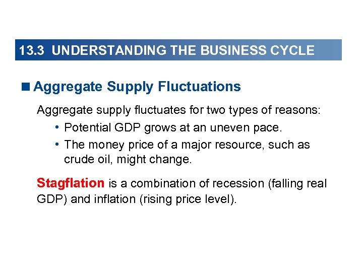 13. 3 UNDERSTANDING THE BUSINESS CYCLE <Aggregate Supply Fluctuations Aggregate supply fluctuates for two