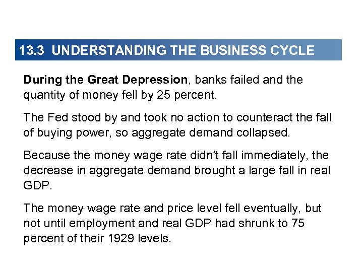 13. 3 UNDERSTANDING THE BUSINESS CYCLE During the Great Depression, banks failed and the