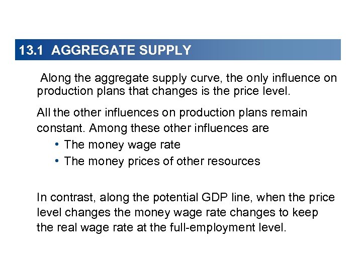 13. 1 AGGREGATE SUPPLY Along the aggregate supply curve, the only influence on production