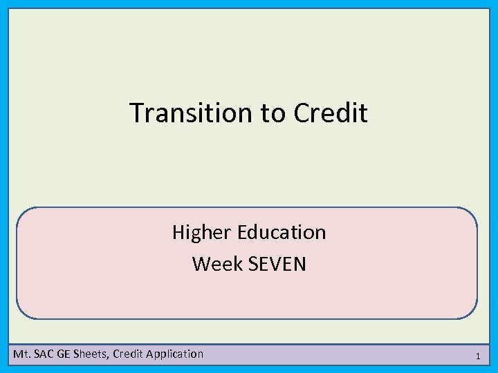 Transition to Credit Higher Education Week SEVEN Mt. SAC GE Sheets, Credit Application 1