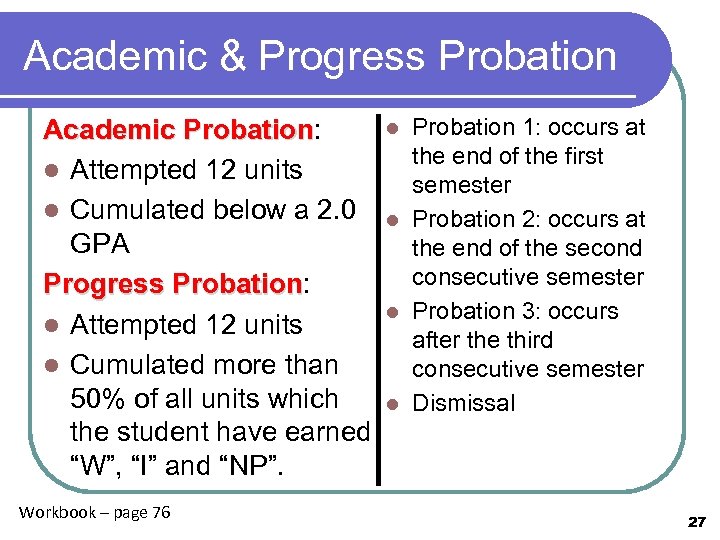 Academic & Progress Probation Academic Probation: Probation l Attempted 12 units l Cumulated below