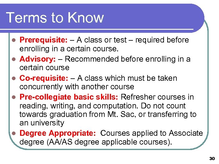 Terms to Know l l l Prerequisite: – A class or test – required