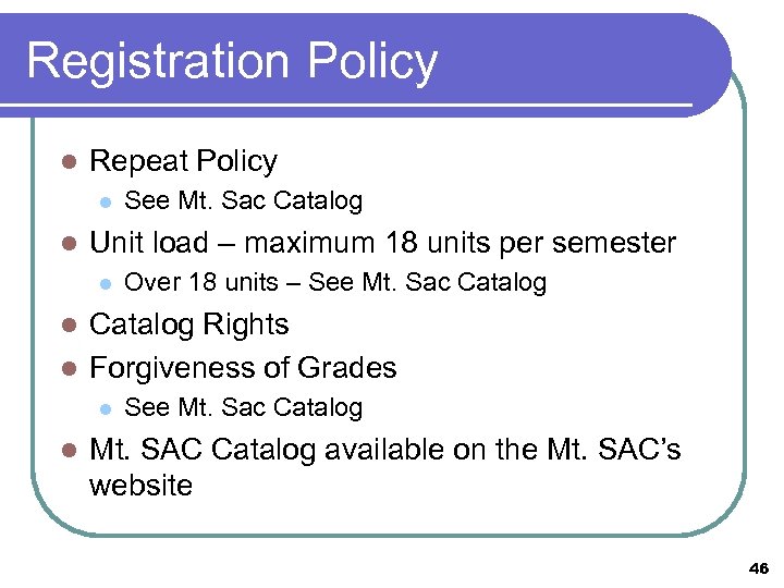 Registration Policy l Repeat Policy l l See Mt. Sac Catalog Unit load –