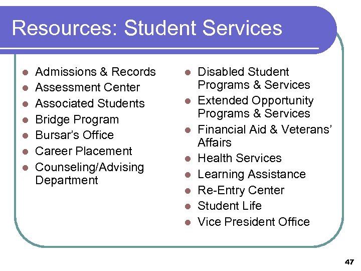 Resources: Student Services l l l l Admissions & Records Assessment Center Associated Students