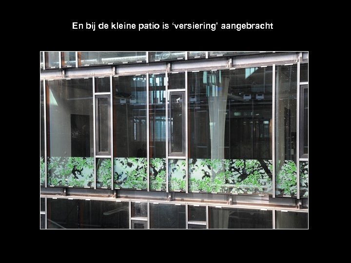 En bij de kleine patio is ‘versiering’ aangebracht 