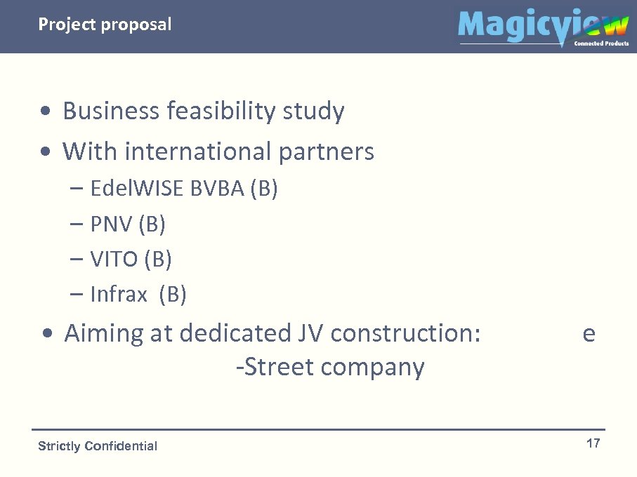Project proposal • Business feasibility study • With international partners – – Edel. WISE