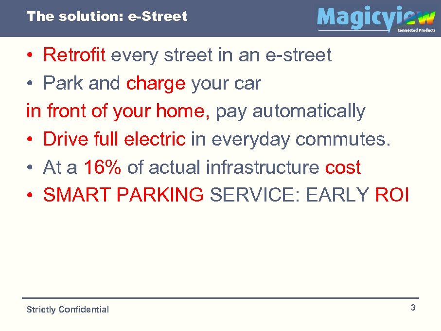 The solution: e-Street • Retrofit every street in an e-street • Park and charge