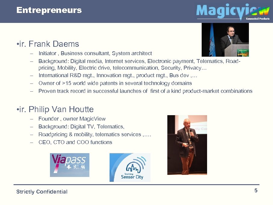 Entrepreneurs • ir. Frank Daems – Initiator , Business consultant, System architect – Background: