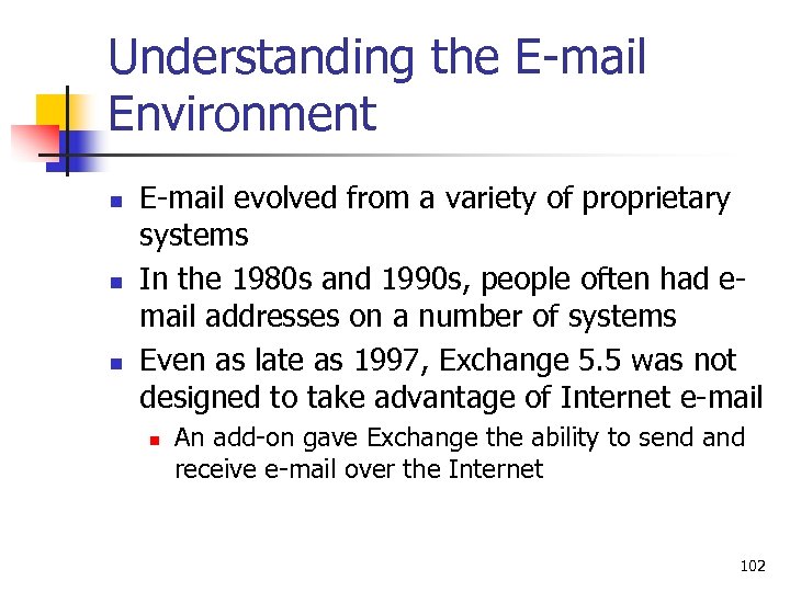 Understanding the E-mail Environment n n n E-mail evolved from a variety of proprietary