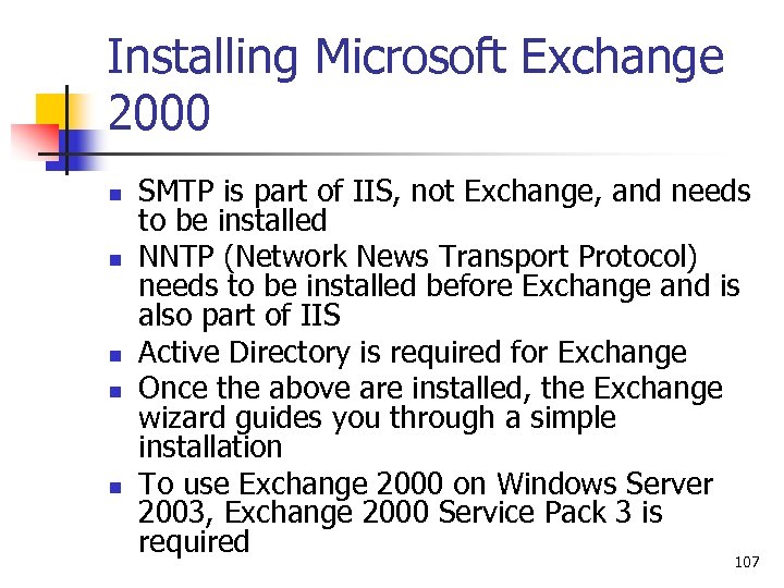 Installing Microsoft Exchange 2000 n n n SMTP is part of IIS, not Exchange,