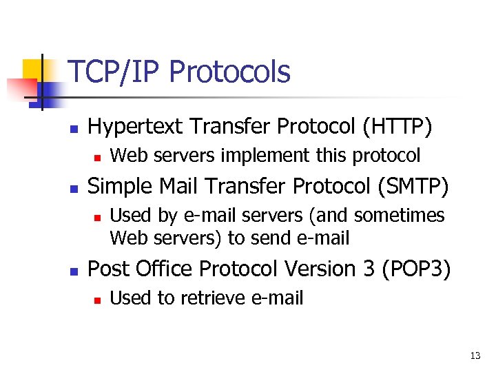 TCP/IP Protocols n Hypertext Transfer Protocol (HTTP) n n Simple Mail Transfer Protocol (SMTP)