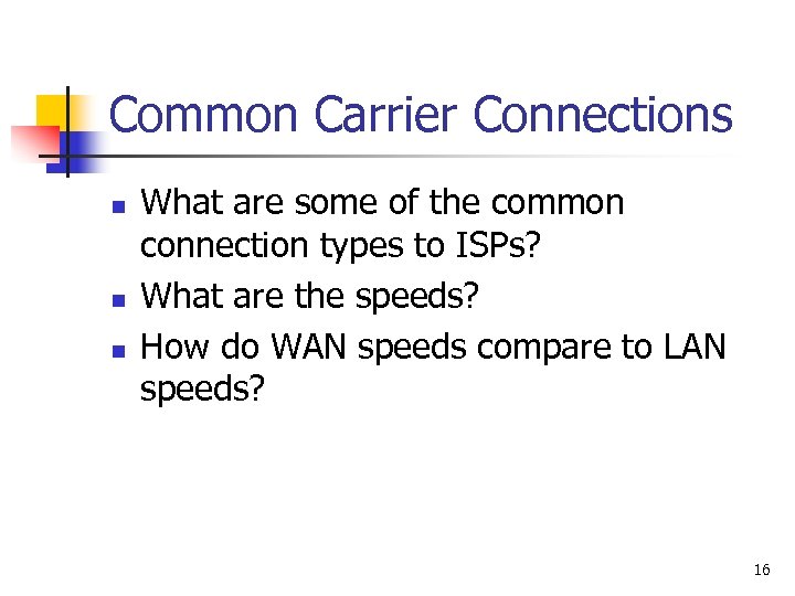 Common Carrier Connections n n n What are some of the common connection types
