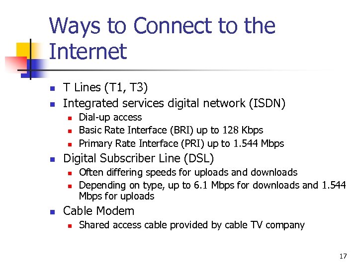 Ways to Connect to the Internet n n T Lines (T 1, T 3)