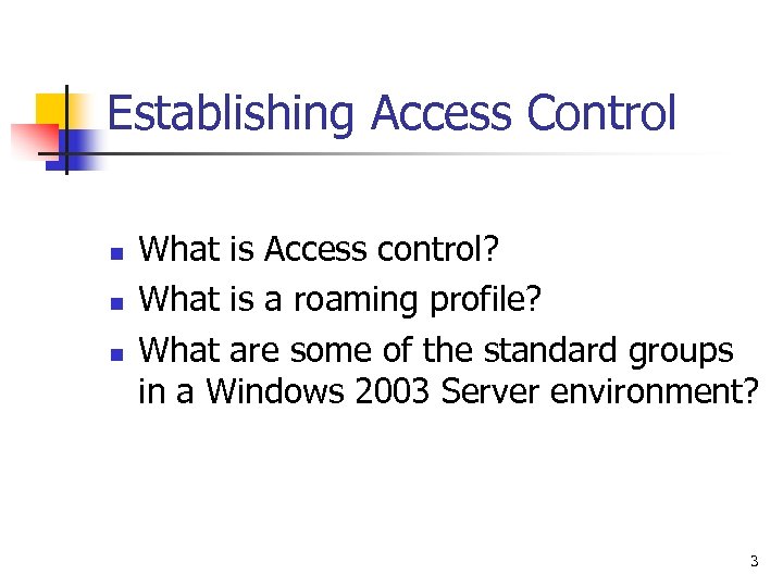 Establishing Access Control n n n What is Access control? What is a roaming