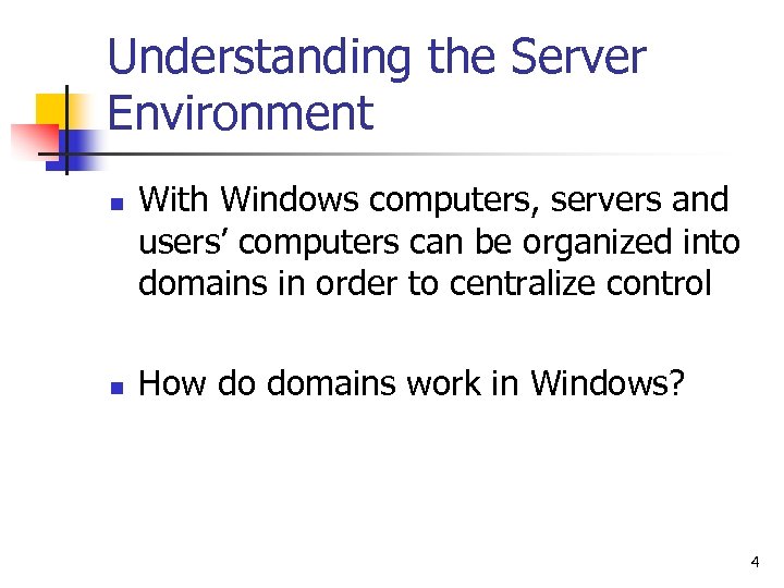Understanding the Server Environment n n With Windows computers, servers and users’ computers can