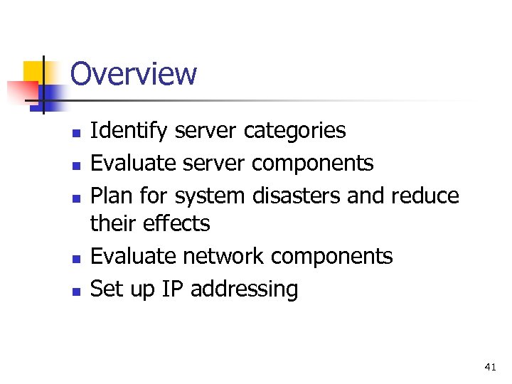 Overview n n n Identify server categories Evaluate server components Plan for system disasters