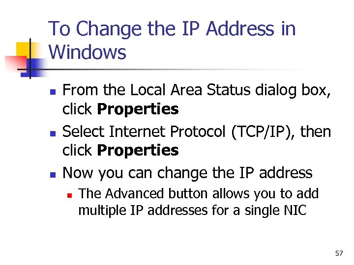 To Change the IP Address in Windows n n n From the Local Area