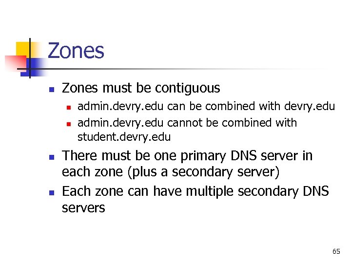 Zones n Zones must be contiguous n n admin. devry. edu can be combined