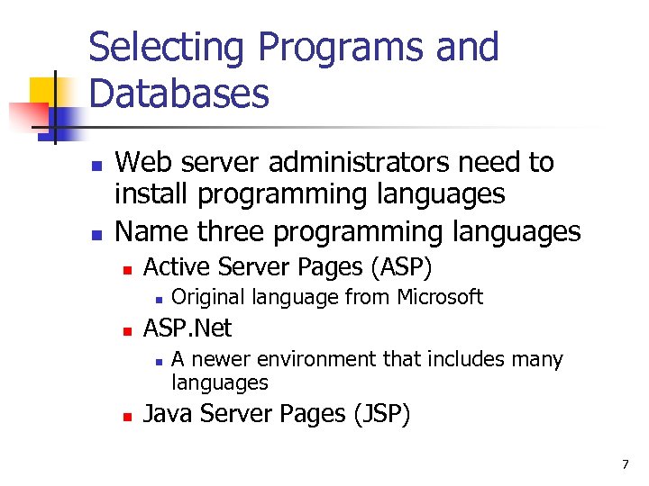 Selecting Programs and Databases n n Web server administrators need to install programming languages