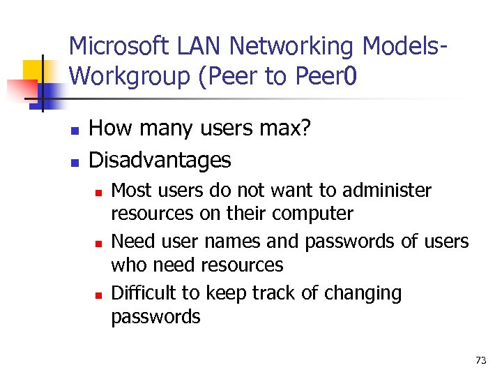 Microsoft LAN Networking Models. Workgroup (Peer to Peer 0 n n How many users