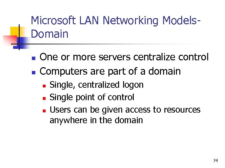 Microsoft LAN Networking Models. Domain n n One or more servers centralize control Computers