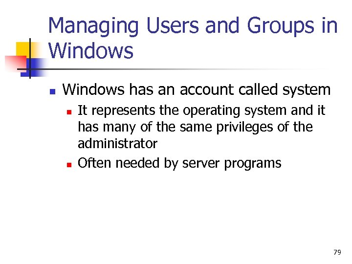 Managing Users and Groups in Windows has an account called system n n It