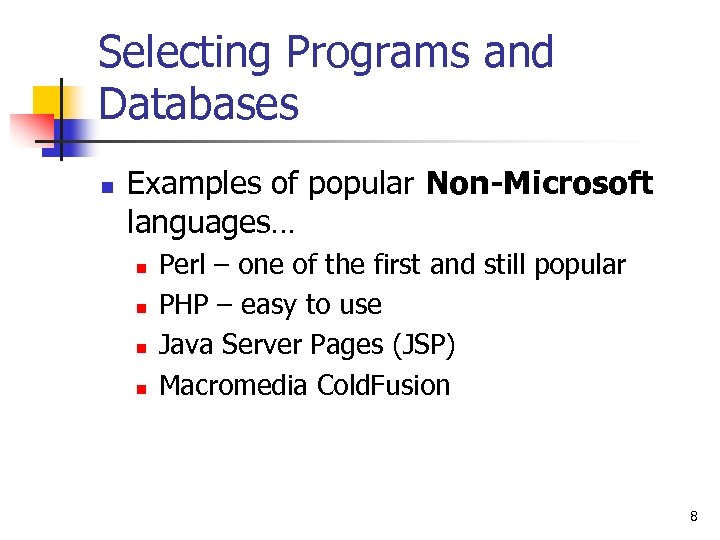 Selecting Programs and Databases n Examples of popular Non-Microsoft languages… n n Perl –
