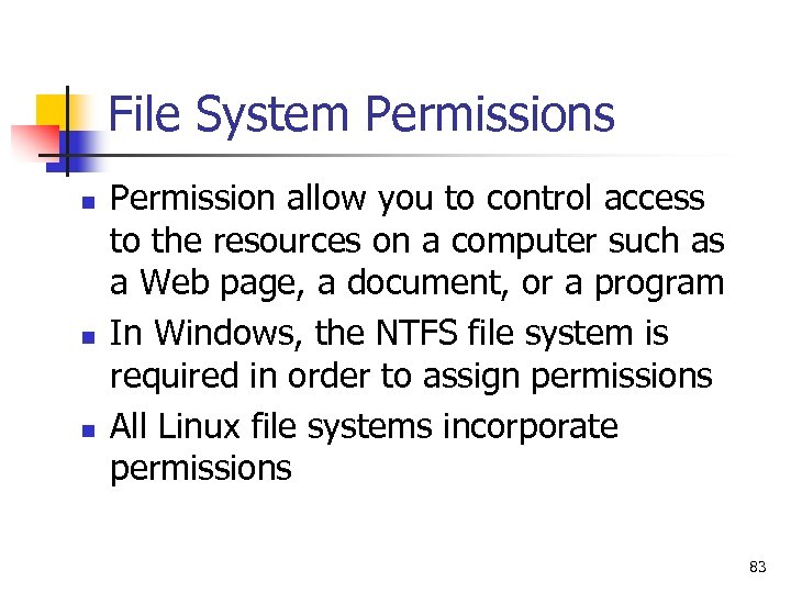 File System Permissions n n n Permission allow you to control access to the