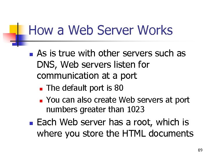 How a Web Server Works n As is true with other servers such as