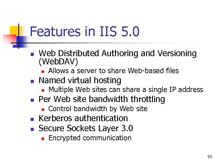 Features in IIS 5. 0 n Web Distributed Authoring and Versioning (Web. DAV) n