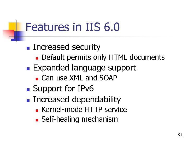 Features in IIS 6. 0 n Increased security n n Expanded language support n