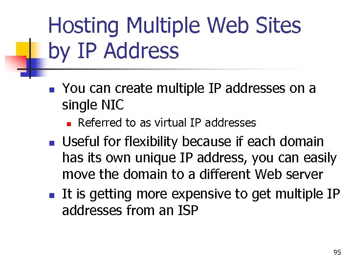 Hosting Multiple Web Sites by IP Address n You can create multiple IP addresses