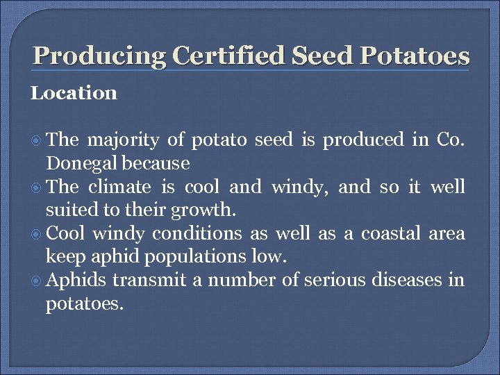 Producing Certified Seed Potatoes Location The majority of potato seed is produced in Co.