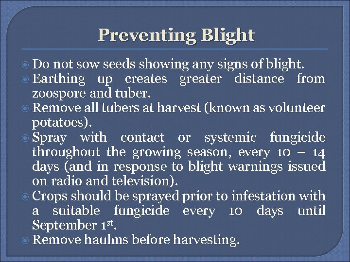 Preventing Blight Do not sow seeds showing any signs of blight. Earthing up creates