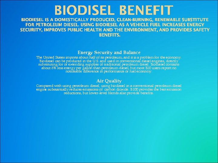 BIODISEL BENEFIT BIODIESEL IS A DOMESTICALLY PRODUCED, CLEAN-BURNING, RENEWABLE SUBSTITUTE FOR PETROLEUM DIESEL. USING